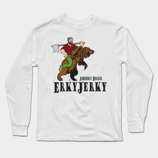 Erky Jerky - Absurdly Rugged Long Sleeve T-Shirt